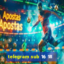 telegram sub 16 18